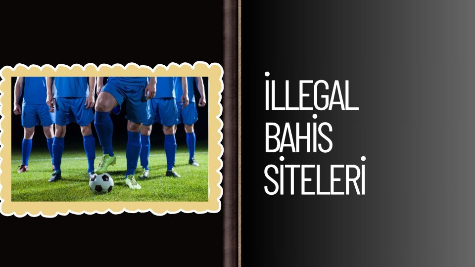 illegal Bahis Siteleri